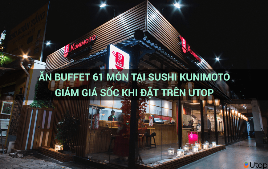 Ăn Buffet 61 món tại Sushi Kunimoto giảm giá sốc khi đặt trên Utop 