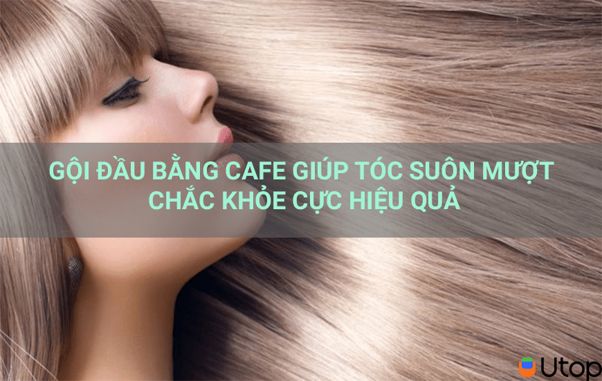 GỘI ĐẦU BẰNG CAFE GIÚP TÓC SUÔN MƯỢT CHẮC KHỎE CỰC HIỆU QUẢ 