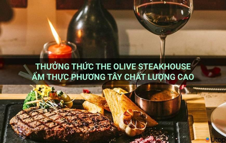 Thưởng thức The Olive Steakhouse ẩm thực phương Tây chất lượng cao