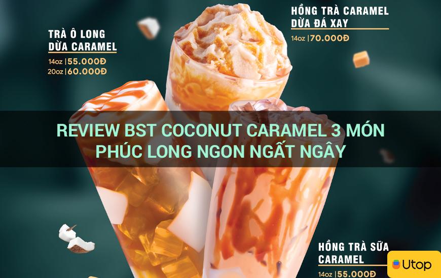 Review BST Coconut Caramel 3 món Phúc Long ngon ngất ngây