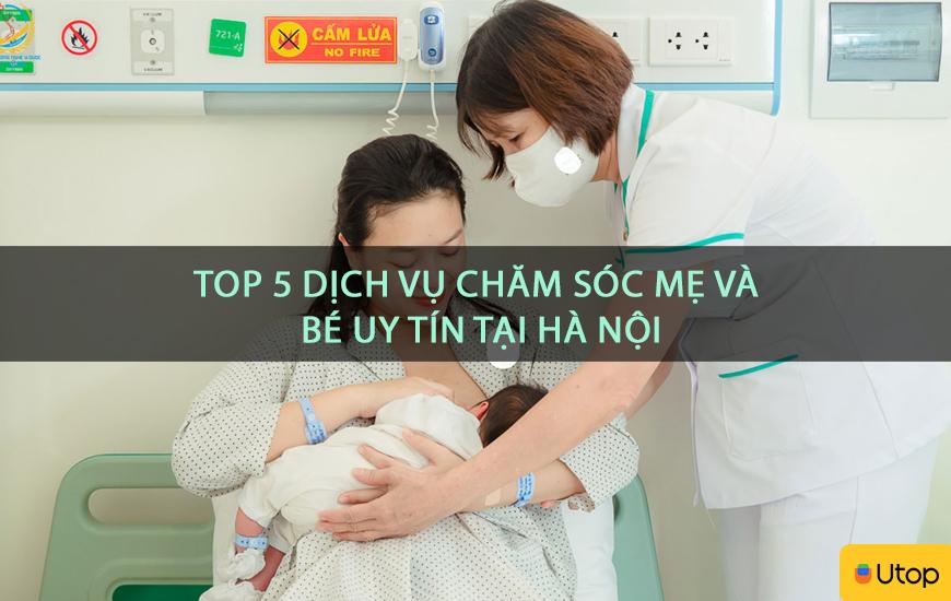 Top 5 dịch vụ chăm sóc mẹ và bé uy tín tại Hà Nội