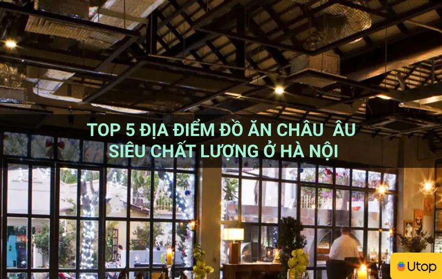 Top 5 địa điểm đồ ăn châu  u siêu chất lượng ở Hà Nội