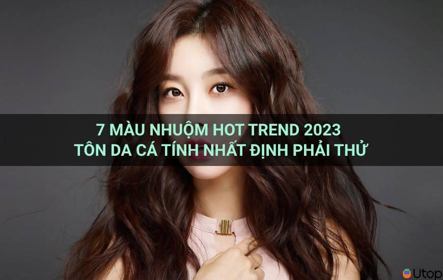 7 màu nhuộm hot trend 2023 tôn da cá tính nhất định phải thử 