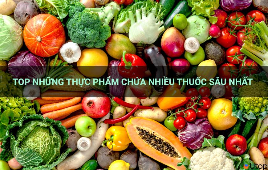 Top những thực phẩm chứa nhiều thuốc sâu nhất 