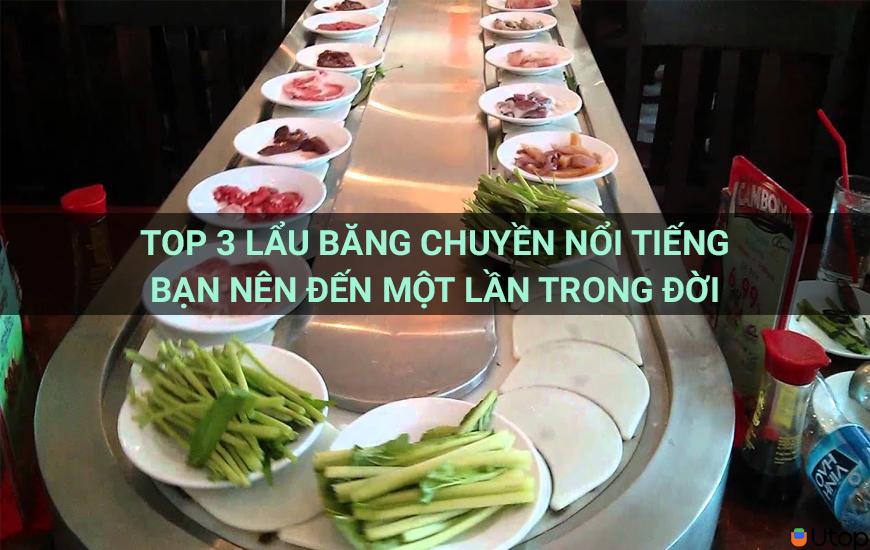 Top 3 lẩu băng chuyền nổi tiếng bạn nên đến một lần trong đời