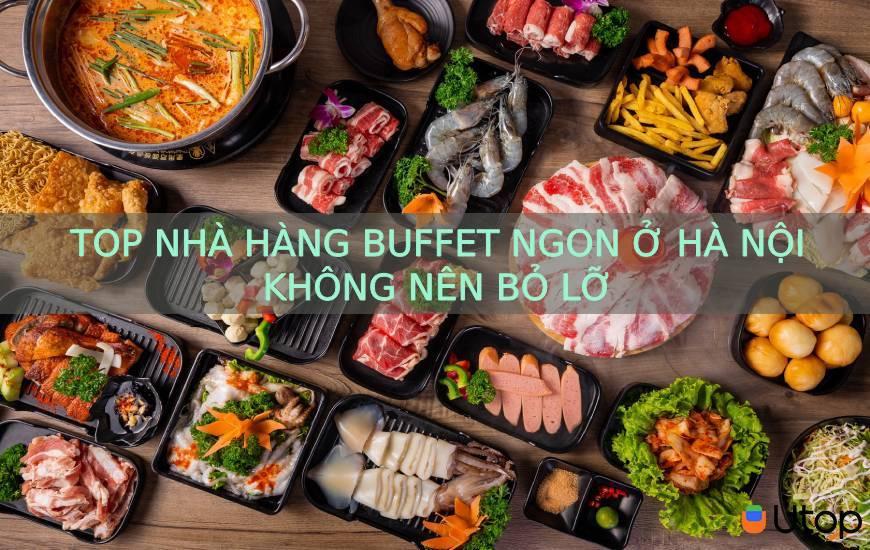 Top nhà hàng buffet ngon ở Hà Nội không nên bỏ lỡ