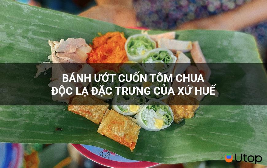 Bánh ướt cuốn tôm chua độc lạ đặc trưng của xứ Huế