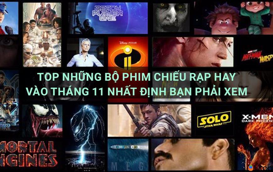 Top những bộ phim chiếu rạp hay tháng 11 nhất định phải xem