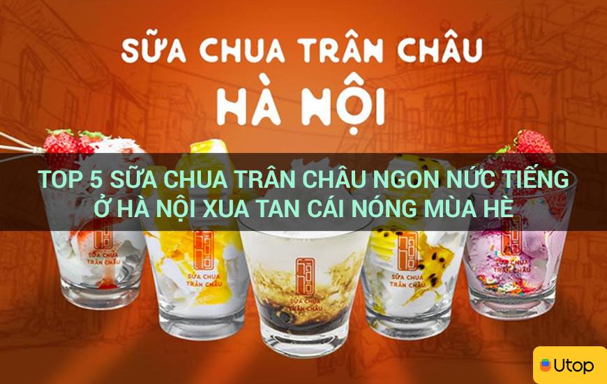 Top 5 sữa chua trân châu ngon nức tiếng ở Hà Nội xua tan cái nóng mùa hè