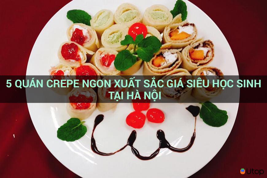 5 QUÁN CREPE NGON XUẤT SẮC GIÁ SIÊU HỌC SINH TẠI HÀ NỘI