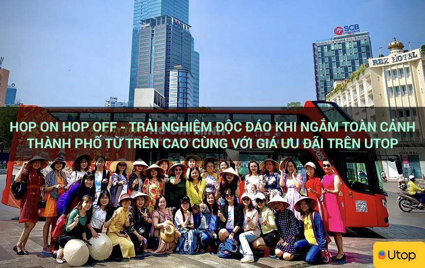 Hop On Hop Off - Trải nghiệm độc đáo khi ngắm toàn cảnh thành phố từ trên cao cùng với giá ưu đãi trên Utop