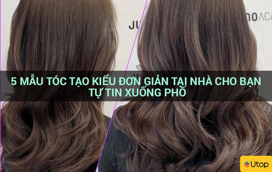 5 mẫu tóc tạo kiểu đơn giản tại nhà cho bạn tự tin xuống phố 