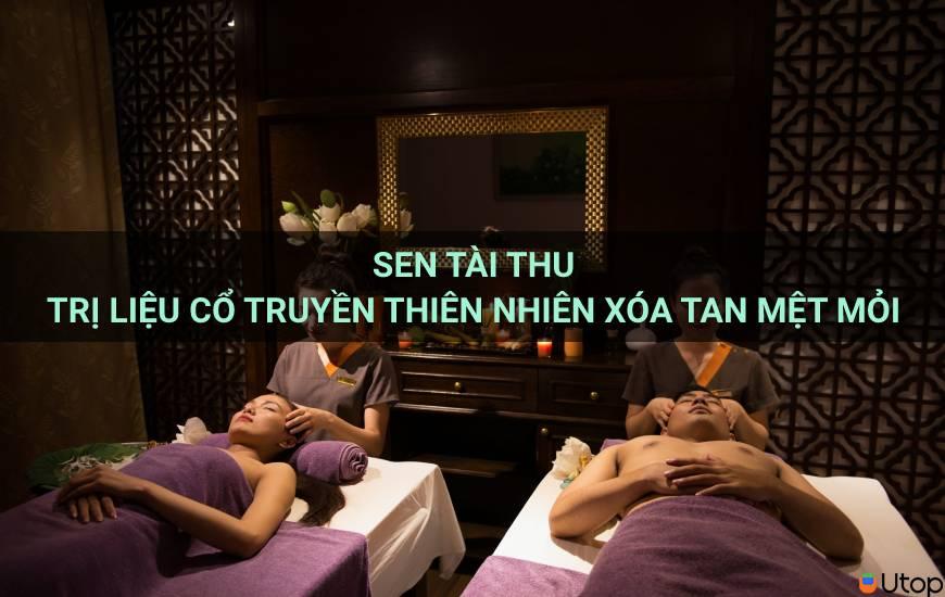 Sen Tài Thu - Trị liệu cổ truyền thiên nhiên xóa tan mệt mỏi