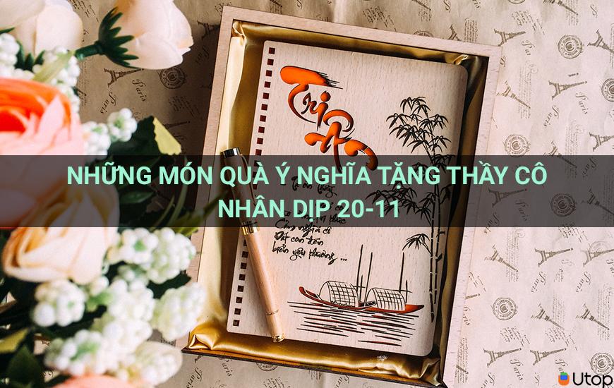 Top 10 món quà cực ý nghĩa tặng thầy cô nhân dịp 20-11