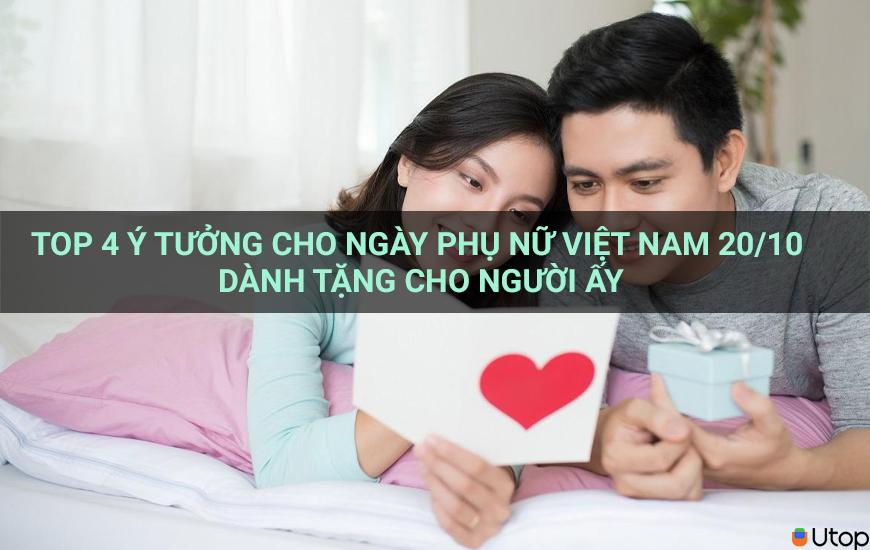 Top 4 ý tưởng cho ngày Phụ nữ Việt Nam 20/10 dành tặng cho người ấy