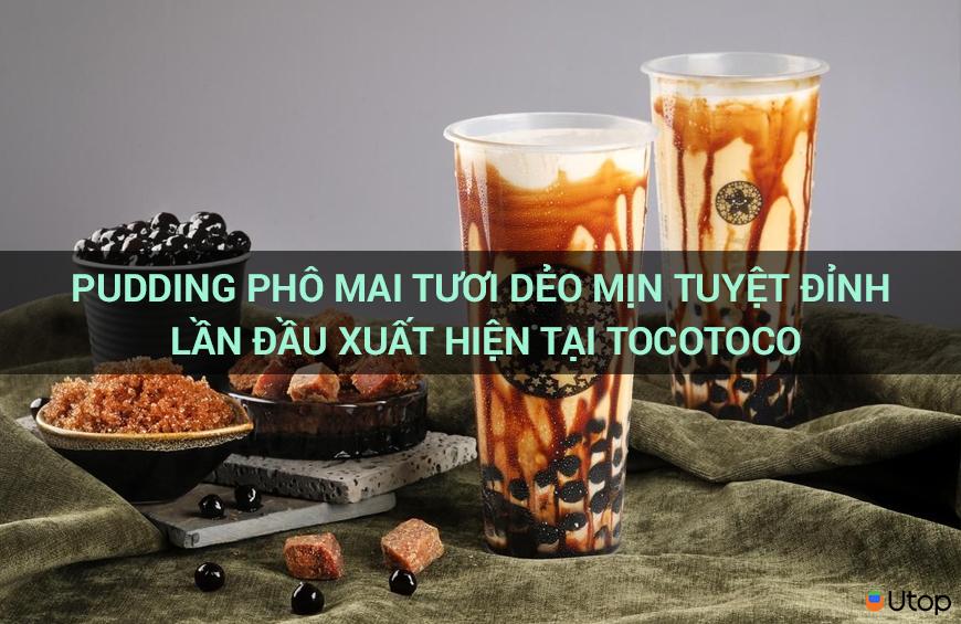 Pudding phô mai tươi dẻo mịn tuyệt đỉnh lần đầu xuất hiện tại TocoToco