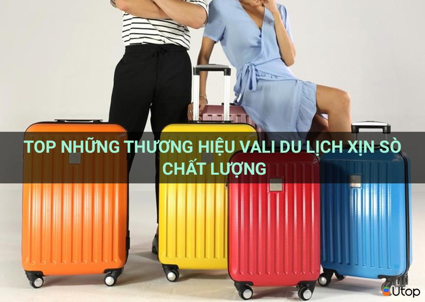 Top những thương hiệu vali du lịch xịn sò chất lượng