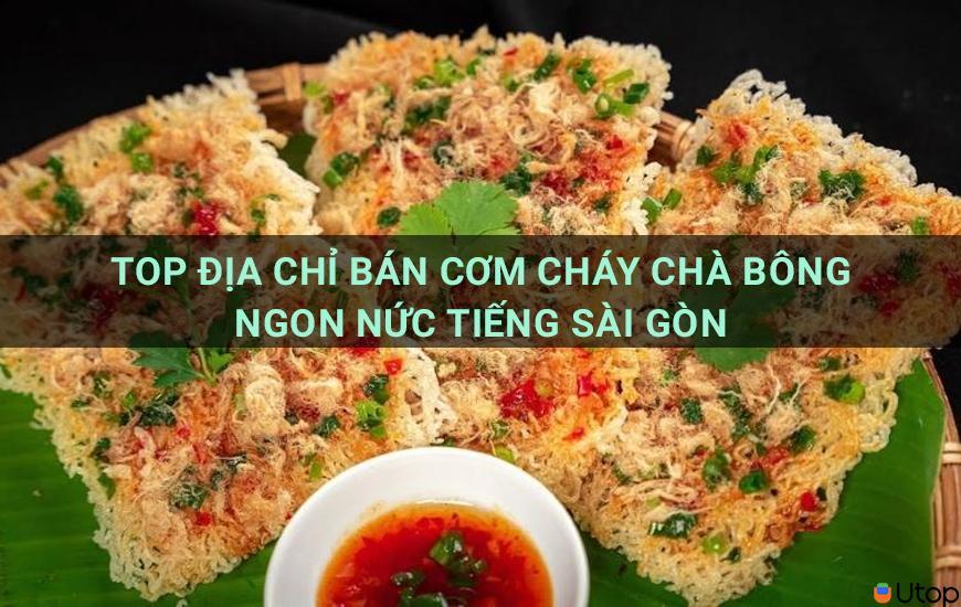 Top địa chỉ bán cơm cháy chà bông ngon nức tiếng Sài Gòn