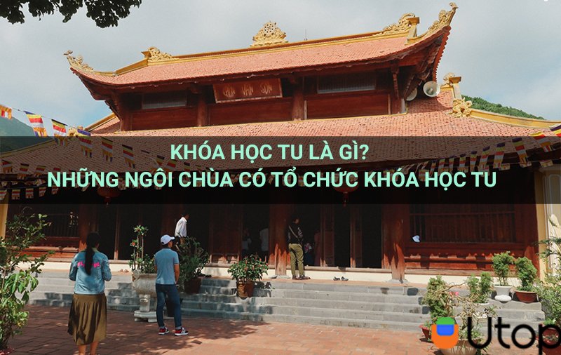 Khóa Học Tu Là Gì? Những Ngôi Chùa Có Tổ Chức Khóa Học Tu | Tin Tức ...