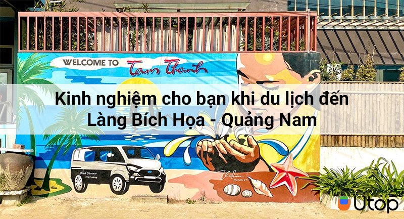 Bỏ túi vài kinh nghiệm cho bạn khi du lịch đến Làng Bích Họa - Quảng Nam