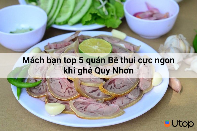 Mách bạn top 5 quán Bê thui cực ngon khi ghé Quy Nhơn mà bạn đừng bỏ lỡ