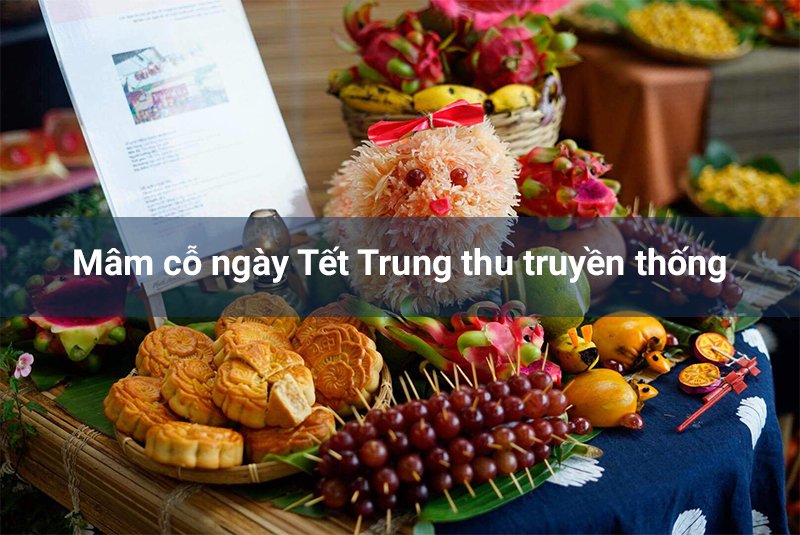 Mâm cỗ ngày Tết Trung thu truyền thống có gì mà trẻ em thích đến vậy?