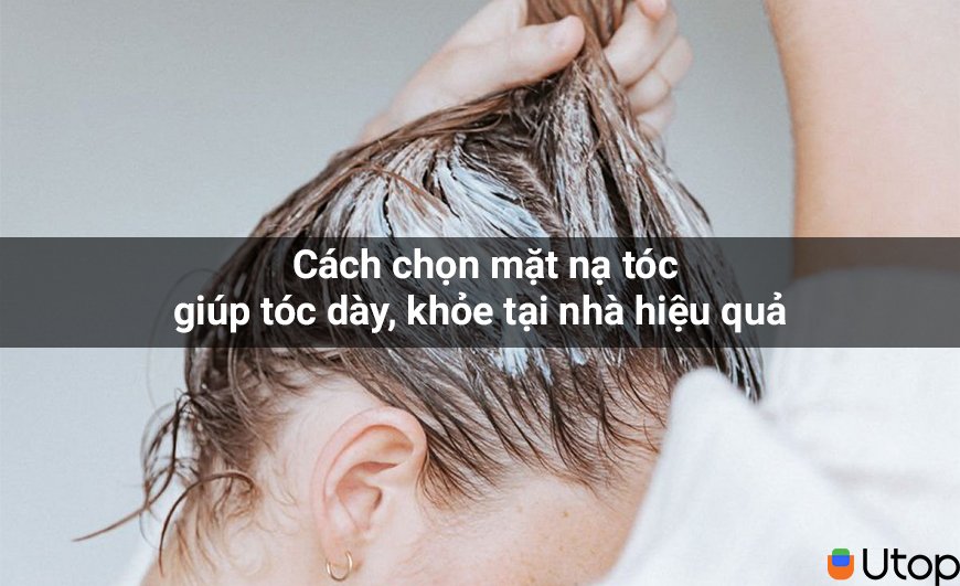 Mặt nạ tóc là gì? Cách chọn mặt nạ tóc giúp tóc khỏe đẹp tại nhà