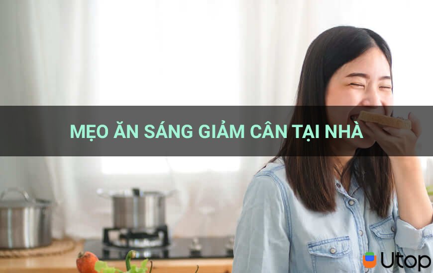 Mẹo ăn sáng giảm cân tại nhà mà nàng cần biết trước khi quá muộn