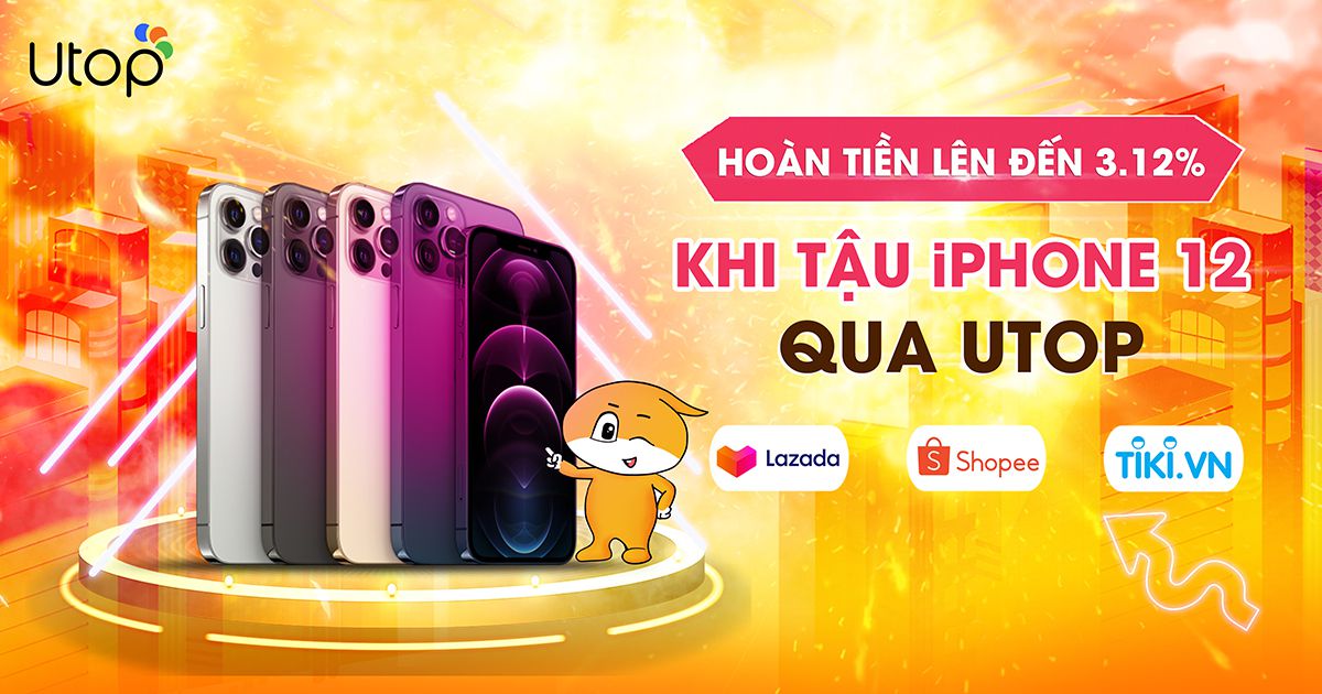 Tậu Ngay iPhone 12 Nhận Ngay Hoàn Tiền Đến 3.12% Trên UtopBACK