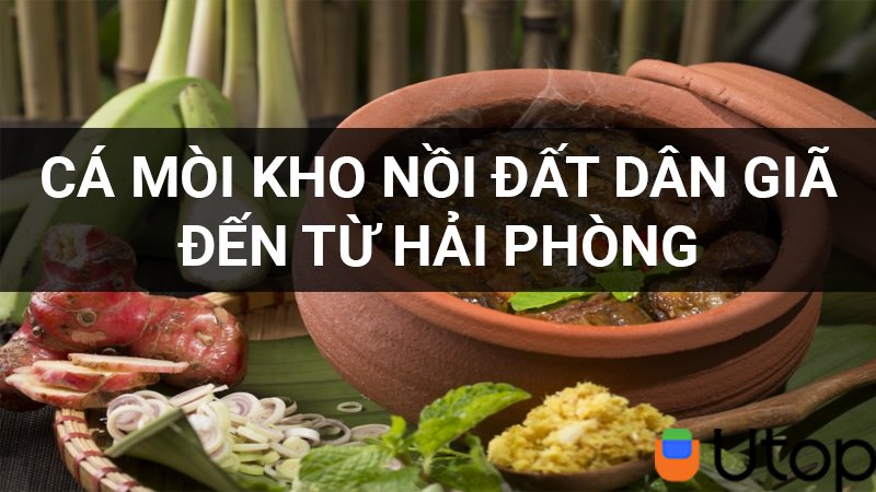 Đến Hải Phòng thưởng thức ngay cá Mòi kho nồi đất đậm vị dân giã