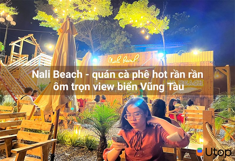 Nali Beach quán cà phê hot rần rần ôm trọn view biển Vũng Tàu