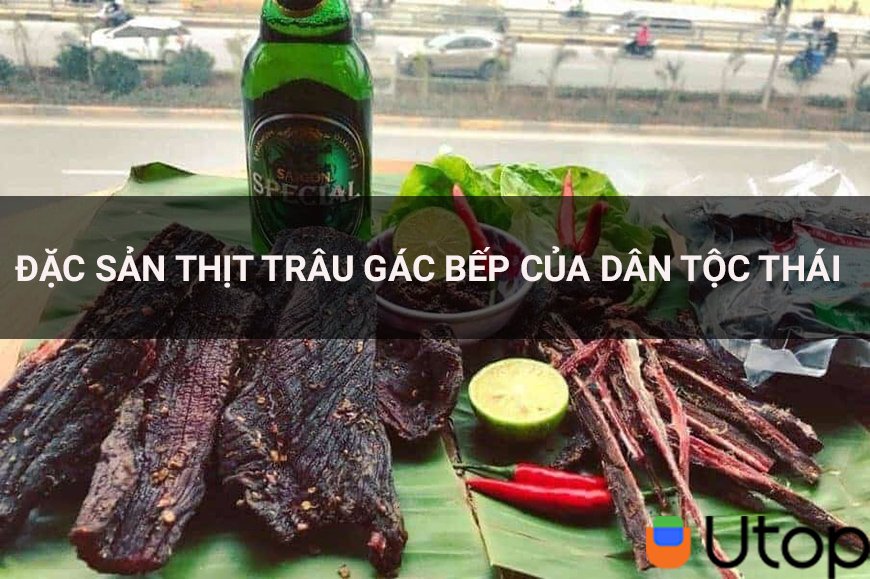 Đừng bỏ qua món đặc sản đậm đà thịt trâu gác bếp của dân tộc Thái