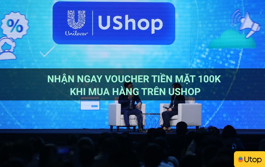 Nhận ngay voucher tiền mặt 100k khi mua hàng trên Ushop