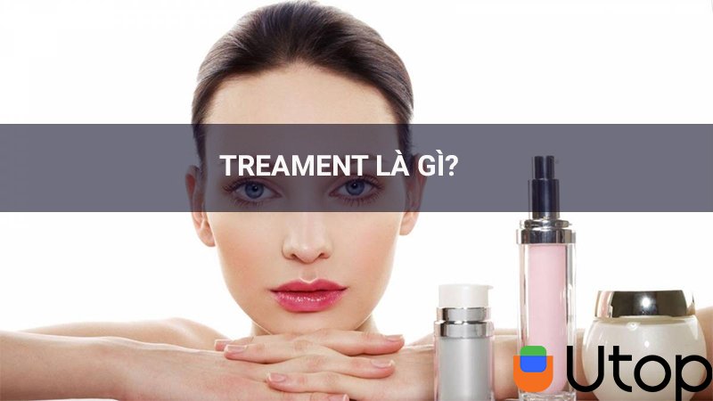 Treatment là gì?