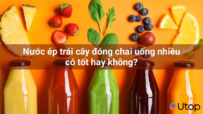 Nước Cam Ép Đóng Chai Có Tốt Không?