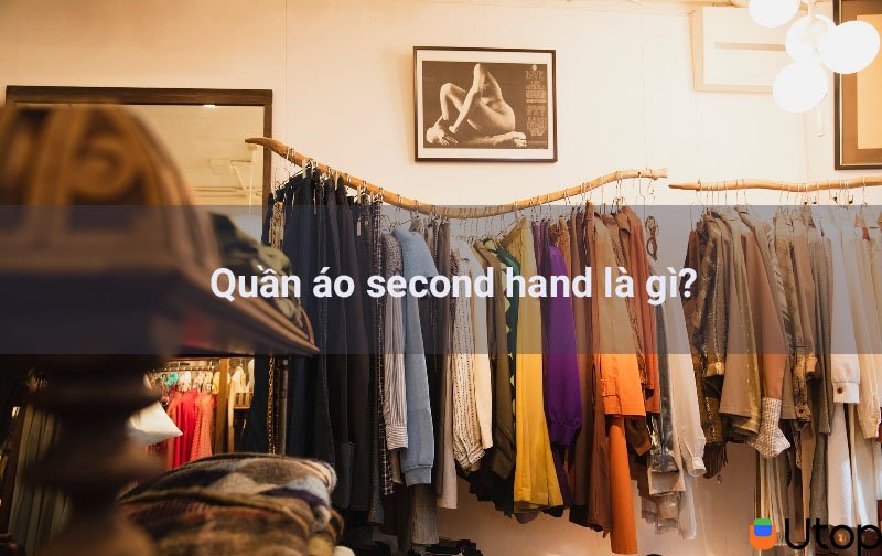 Quần Áo Second Hand Là Gì? Top 5 Shop Quần Áo Secondhand Tại Sài Gòn | Tin  Tức | Blog.Utop.Vn