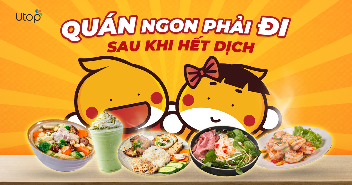 Tổng hợp những quán ăn ngon nhất định không được bỏ lỡ sau khi hết dịch