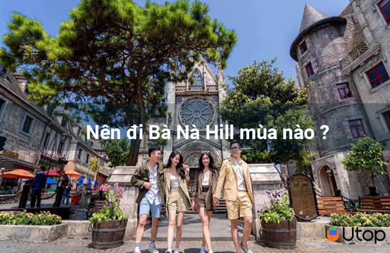 Nên đi Bà Nà Hill mùa nào ?