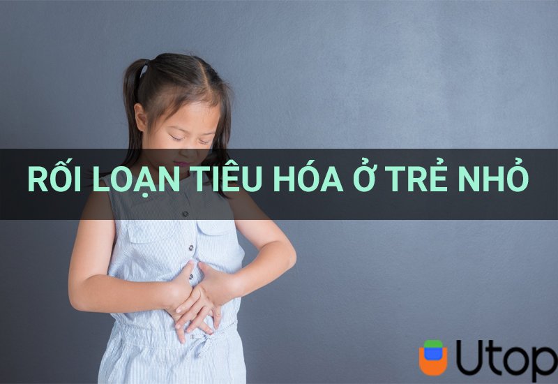 Rối loạn tiêu hóa ở trẻ nhỏ. Cách phòng và chữa hiệu quả cho các mẹ