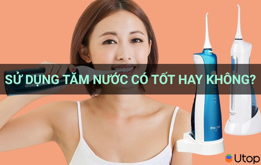 Sử dụng tăm nước có tốt hay không? Ưu điểm -nhược điểm khi sử dụng