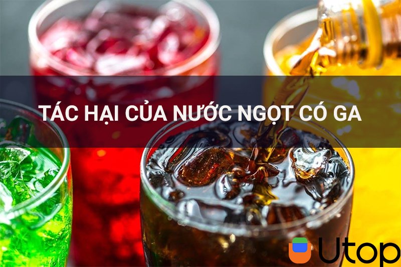 Tác hại của việc uống nhiều nước ngọt có ga với cơ thể con người