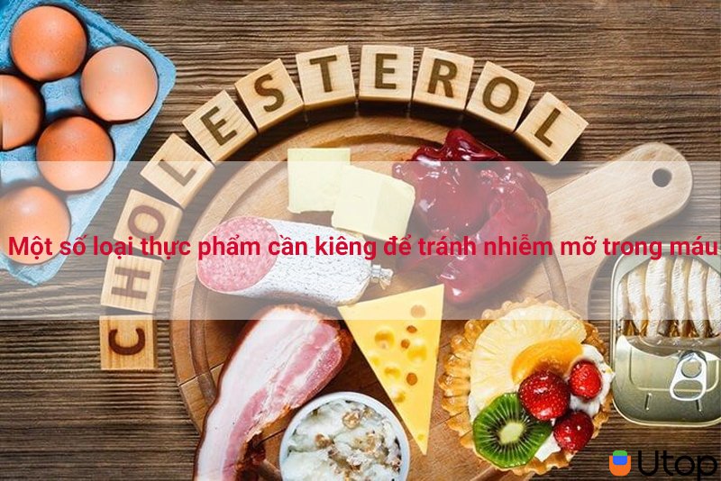 Một số loại thực phẩm cần kiêng để tránh nhiễm mỡ trong máu