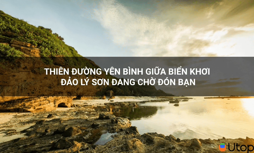 Thiên đường yên bình giữa biển khơi đảo Lý Sơn đang chờ đón bạn