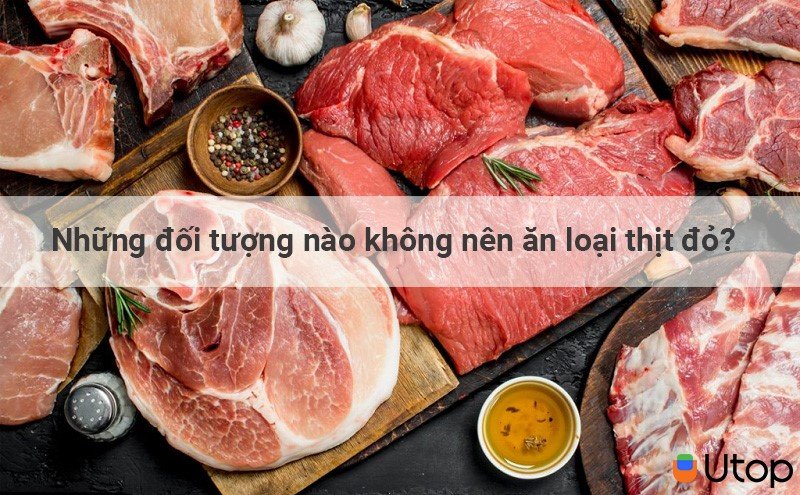 Những đối tượng nào không nên ăn loại thịt đỏ?