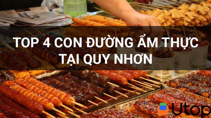 Tổng hợp 4 con đường ẩm thực cho bạn càn quét khi đi du lịch Quy Nhơn