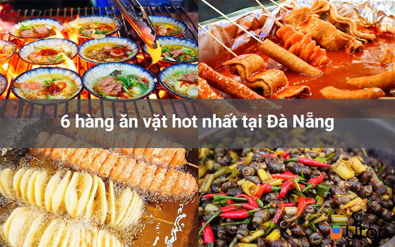 Tổng hợp 6 hàng ăn vặt hot nhất tại Đà Nẵng bạn đừng bỏ qua