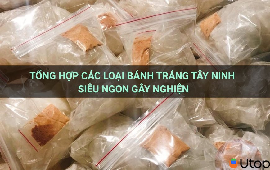 Tổng hợp các loại bánh tráng Tây Ninh siêu ngon gây nghiện 