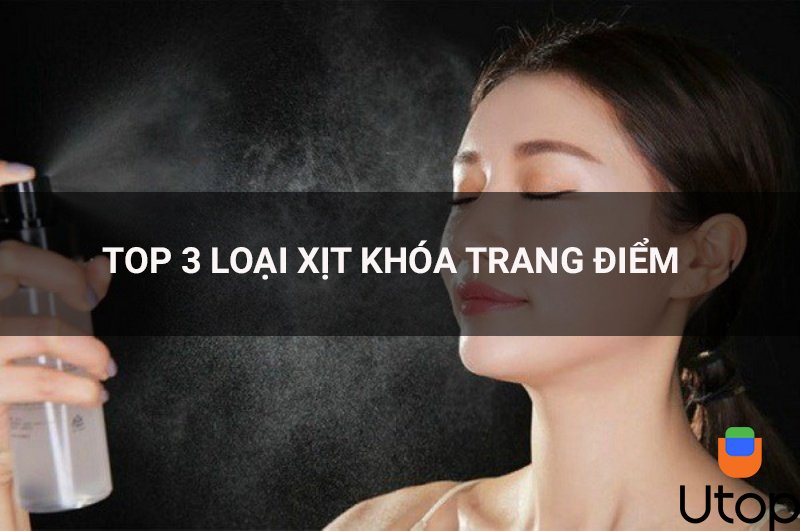 Top 3 loại xịt khóa lớp trang điểm cực tốt cho nàng nghiện làm đẹp