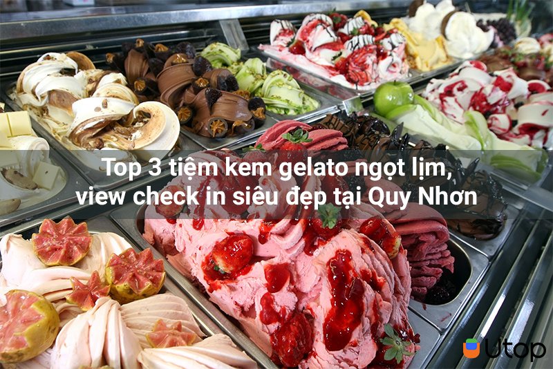 Top 3 tiệm kem gelato ngọt lịm, view check in siêu đẹp tại Quy Nhơn