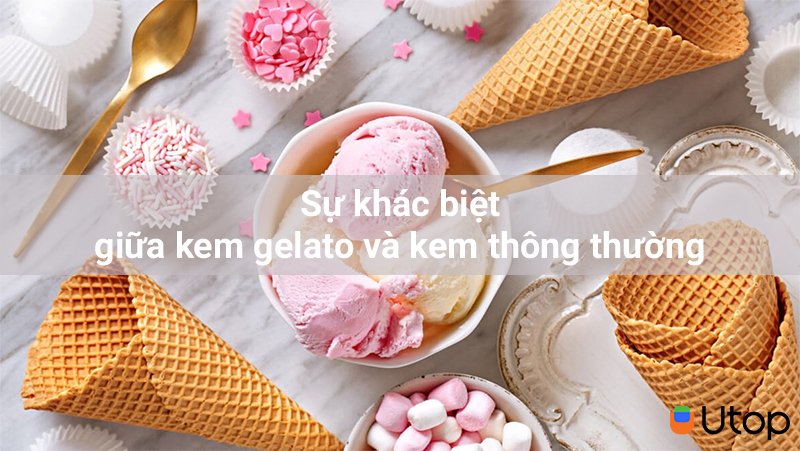 Kem gelato khác kem thông thường ở điểm nào?